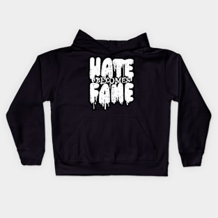 HATE BECOMES FAME Hate Success Fame Love Kids Hoodie